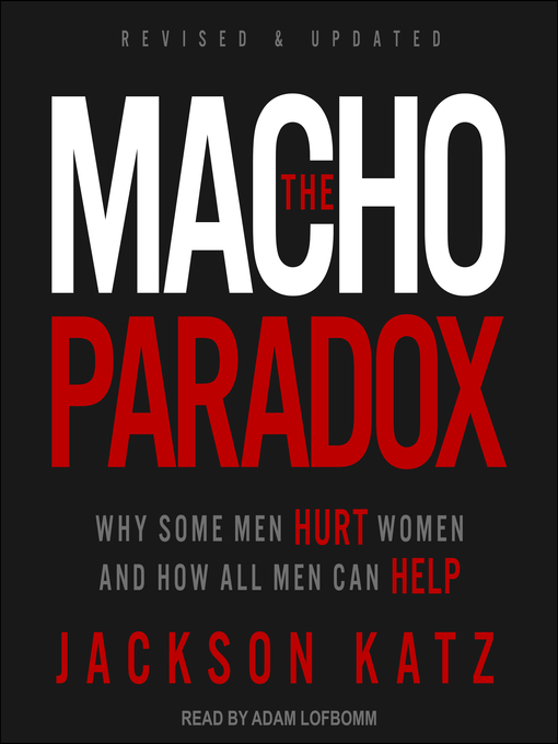Title details for The Macho Paradox by Jackson Katz - Available